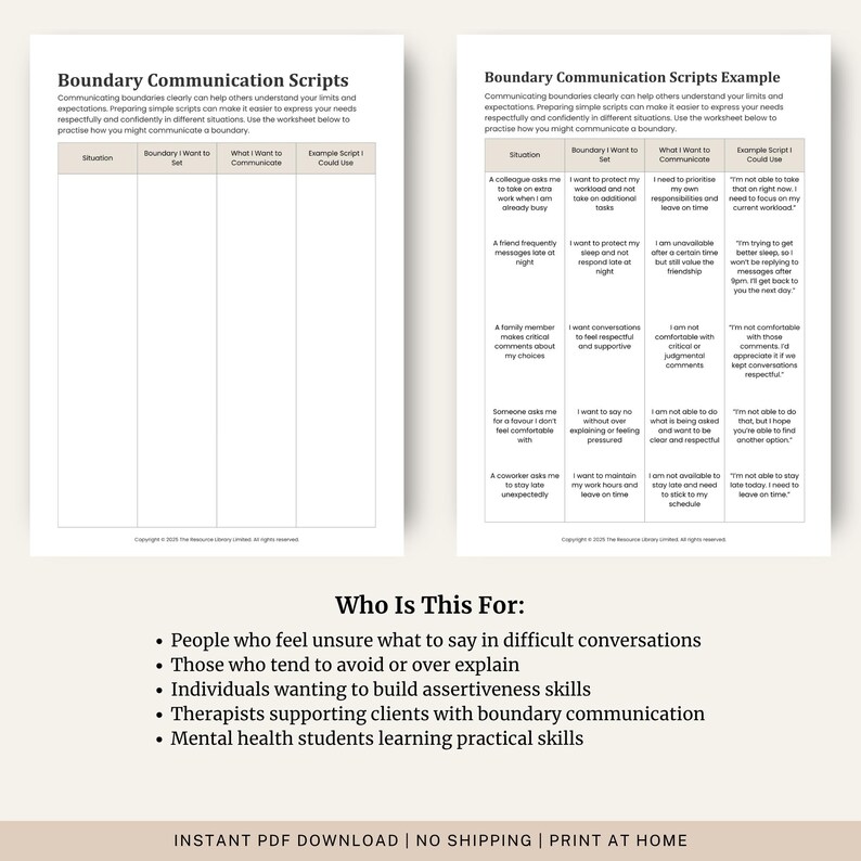 May include: A printable PDF worksheet titled "Boundary Communication Scripts" with examples for setting boundaries. The document includes sections for situations, desired boundaries, and example scripts. It's designed for those unsure how to communicate in difficult conversations.