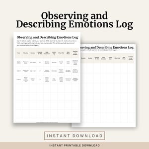 May include: Two white printable pages titled "Observing and Describing Emotions Log". The pages have a table format with columns for date, situation, emotion, intensity, body sensations, action urges, what I did, after effect, and function of the emotion. The words "Instant Download" are at the bottom.
