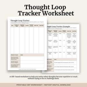 May include: Two white worksheets titled "Thought Loop Tracker" and "Thought Loop Tracker Example" with black text. The worksheets are designed to track repetitive thoughts. The text includes "PRINTABLE CBT WORKSHEET • INSTANT DIGITAL DOWNLOAD."