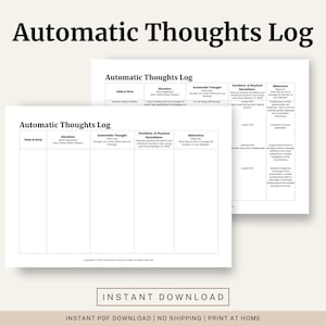 May include: Two white sheets of paper with the title "Automatic Thoughts Log" printed in black. The log includes sections for date & time, situation, automatic thought, emotions & physical sensations, and behavior. The words "Instant Download" are printed at the bottom.