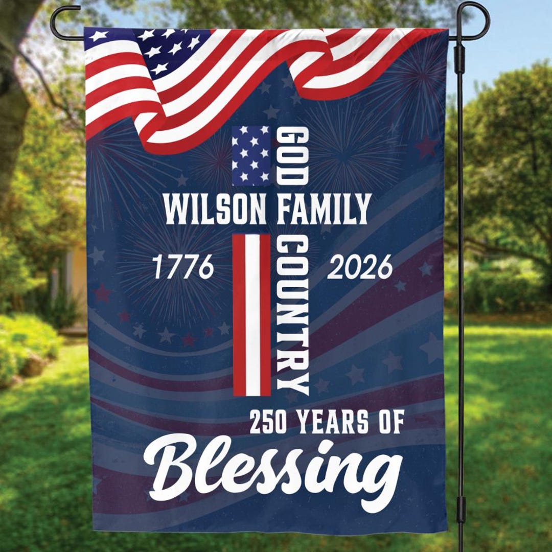 250 Years of Blessing Garden Flag, God Country American Patriotic House