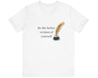 Inspirational Quote Tee, Motivational Shirt, Gift for Writers, Casual Wear, Self-Improvement Apparel
