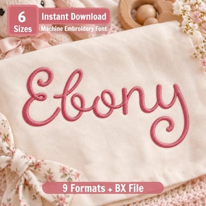 May include: A machine embroidery font design featuring the name Ebony in a dark pink cursive script on a cream fabric background. The image includes text overlays stating 6 Sizes, Instant Download, Machine Embroidery Font, and 9 Formats + BX File.