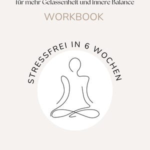 Könnte beinhalten: Ein deutschsprachiges Arbeitsbuch zur Förderung von innerer Balance und Stressabbau. Das Cover zeigt eine minimalistische Strichzeichnung einer Person in sitzender Yoga-Pose in einem weißen Kreis, mit dem Schriftzug "STRESSFREI IN 6 WOCHEN". Der Hintergrund ist hellbeige.