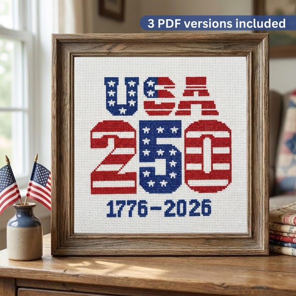USA 250 Cross Stitch Pattern | Patriotic Anniversary, Americana (3 PDF Versions Included)