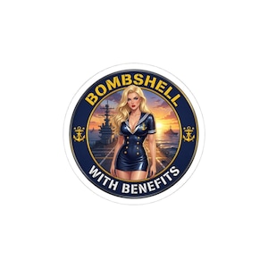 May include: A circular sticker featuring a blonde person in a navy blue sailor-style dress with gold buttons. The background shows a naval ship at sunset. The text BOMBSHELL WITH BENEFITS is printed in yellow and white along the circular border.