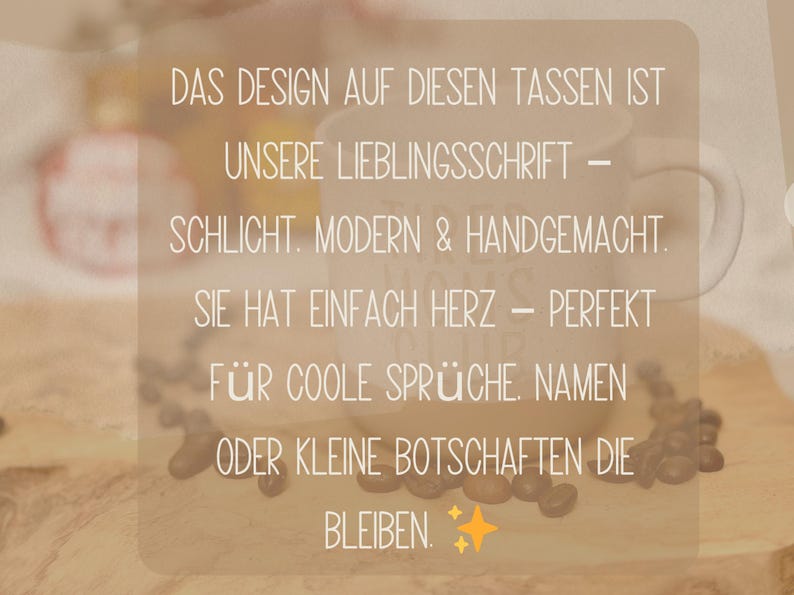 May include: A white ceramic mug with a curved handle, featuring text in German. The text describes the design as simple, modern, and handmade, perfect for cool sayings, names, or small messages. Coffee beans are scattered around the mug.