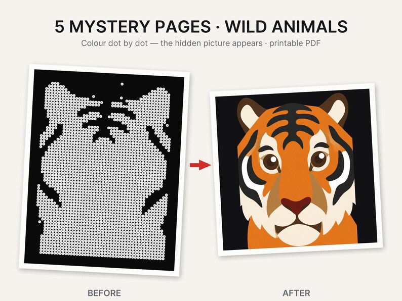 May include: A printable PDF titled 5 MYSTERY PAGES WILD ANIMALS featuring a dot-to-dot activity. The before image shows a black background with white dots forming a tiger outline, and the after image shows a colorful tiger face illustration.
