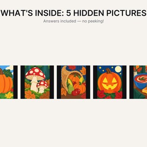 May include: A graphic featuring the text WHAT'S INSIDE: 5 HIDDEN PICTURES and Answers included &mdash; no peeking! above five square illustrations depicting a pumpkin, two mushrooms, a cornucopia, a jack-o'-lantern, and a bowl of soup with toast.