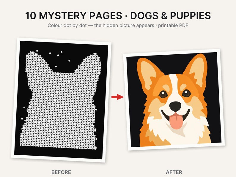 May include: A printable PDF titled 10 MYSTERY PAGES DOGS & PUPPIES featuring a dot-to-dot activity. The before image shows a black background with white dots forming a dog silhouette, and the after image shows a colorful illustration of a corgi.