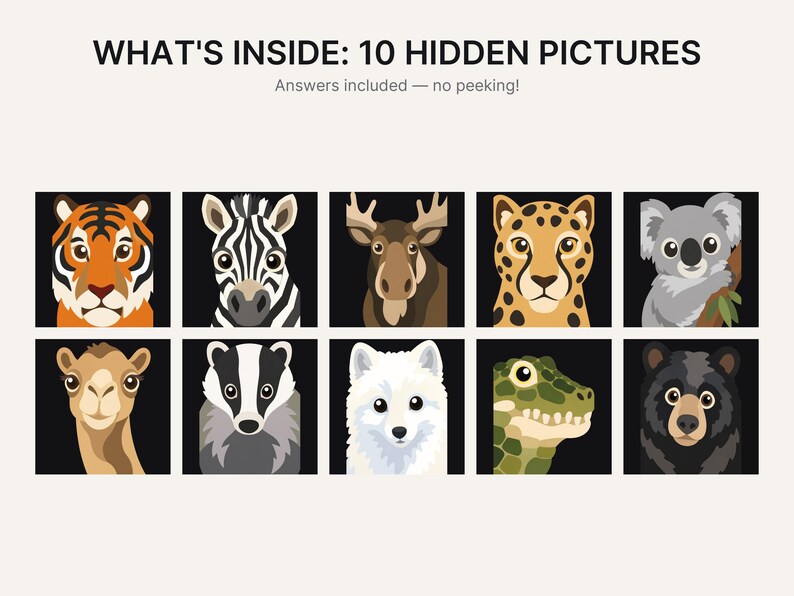 May include: A graphic print titled WHAT'S INSIDE: 10 HIDDEN PICTURES with the subtitle Answers included &mdash; no peeking! The image features ten square panels, each displaying a stylized illustration of an animal against a black background.