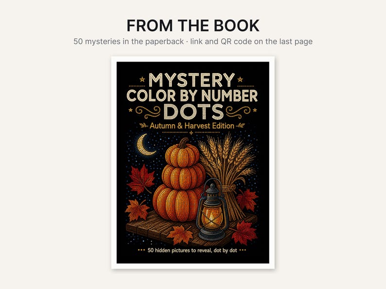 May include: A paperback book cover titled Mystery Color By Number Dots Autumn & Harvest Edition. The black cover features a stack of three orange pumpkins, a bundle of wheat, a lit lantern, and red maple leaves under a crescent moon.