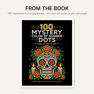May include: A book cover titled 100 MYSTERY COLOR BY NUMBER DOTS Day of the Dead. The black cover features a colorful sugar skull illustration adorned with orange flowers, green leaves, and two lit candles, all rendered in a dot-art style.