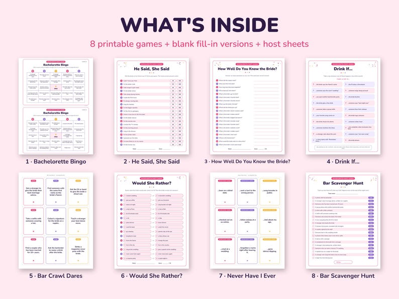 May include: A collection of eight printable bachelorette party games on white paper with pink accents. The set includes Bachelorette Bingo, He Said She Said, How Well Do You Know the Bride, Drink If, Bar Crawl Dares, Would She Rather, Never Have I Ever, and Bar Scavenger Hunt.