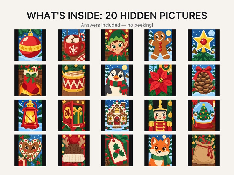 May include: A grid of 20 colorful Christmas-themed illustrations featuring a red ornament, cocoa, elf, gingerbread man, star, stocking, drum, penguin, poinsettia, pinecone, lantern, advent calendar, gingerbread house, nutcracker, snow globe, heart, hat, tag, fox, and gift sack. Text reads: WHAT'S INSIDE: 20 HIDDEN PICTURES. Answers included &mdash; no peeking!