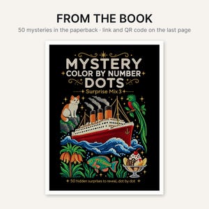 May include: A Mystery Color By Number Dots Surprise Mix 3 book cover featuring a red ship on blue waves, a cat, a green bird, tropical plants, a fish, and a sundae. The text reads FROM THE BOOK, 50 mysteries in the paperback, and 50 hidden surprises.