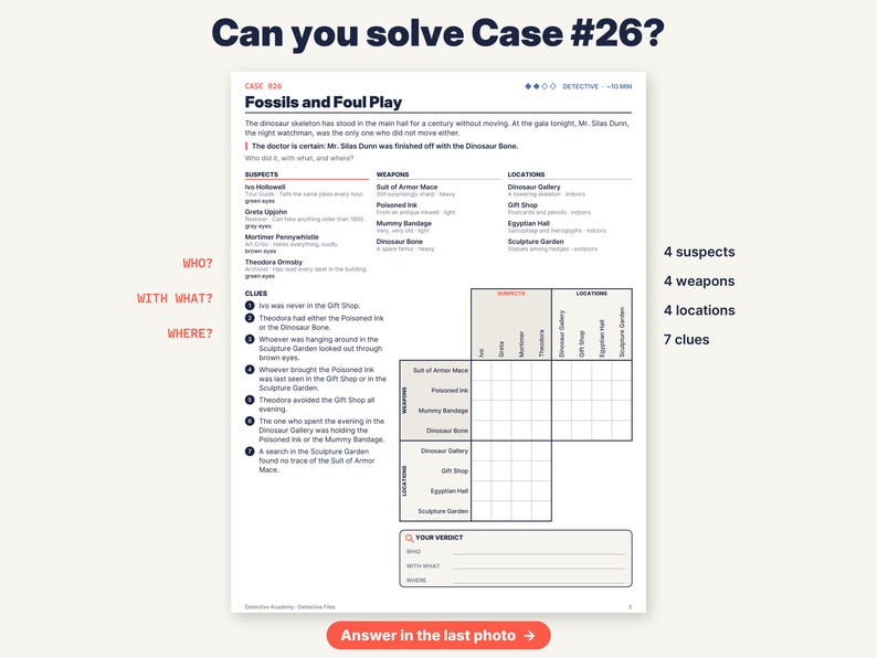 May include: A logic puzzle sheet titled Case #26 Fossils and Foul Play. It includes a mystery narrative, lists of four suspects, four weapons, and four locations, seven numbered clues, a grid for deduction, and a section for the final verdict.