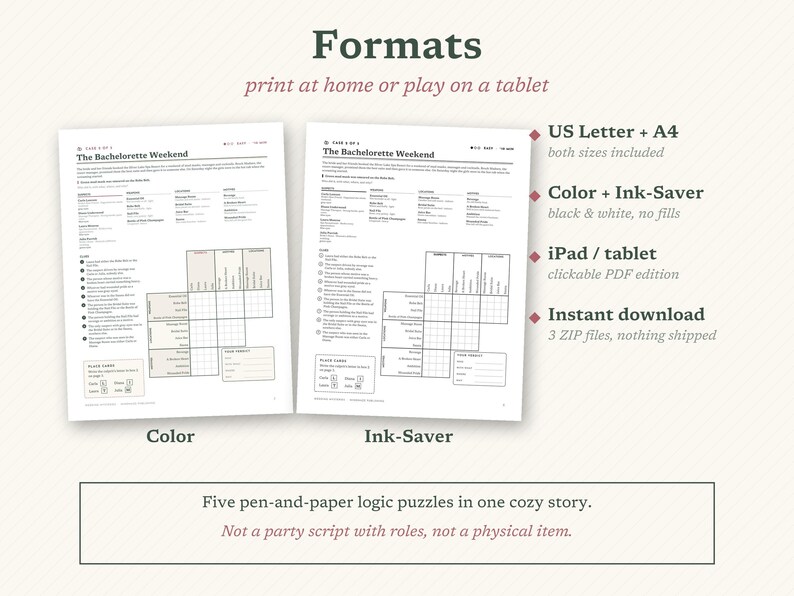May include: Two printable game sheets titled The Bachelorette Weekend, featuring logic puzzles and clues. One sheet is in color, the other is black and white. Text includes Formats, print at home or play on a tablet, US Letter + A4, and Five pen-and-paper logic puzzles in one cozy story.