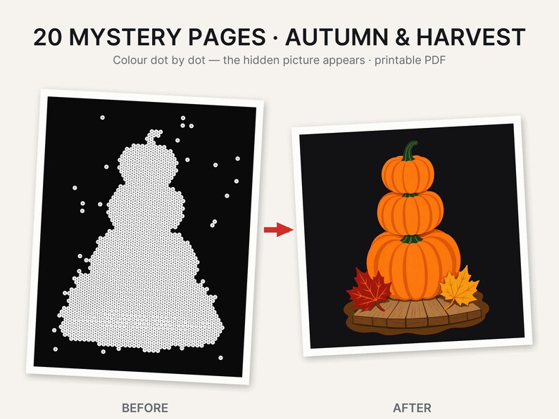 May include: 20 Mystery Pages Autumn & Harvest printable PDF. A before and after comparison showing a black page with white dots forming a pumpkin stack outline, and an after image of three orange pumpkins on a wooden base with autumn leaves.