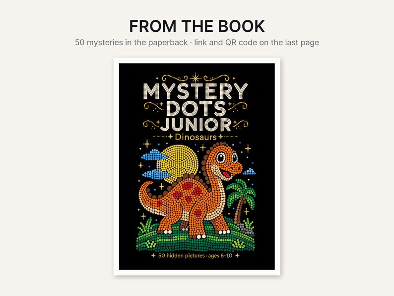 May include: A paperback book cover titled MYSTERY DOTS JUNIOR Dinosaurs, featuring a dot-art style orange dinosaur, a yellow sun, blue clouds, and a green palm tree on a black background. The text reads 50 hidden pictures - ages 6-10.