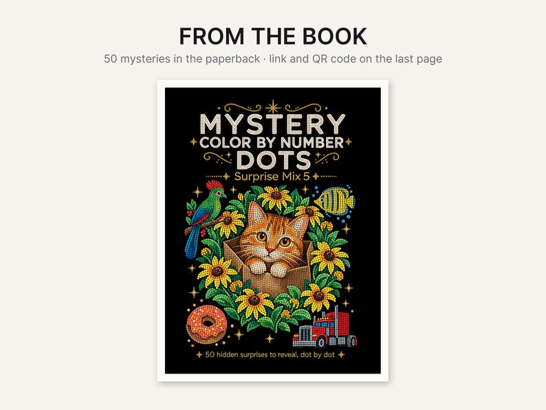 May include: A book cover titled MYSTERY COLOR BY NUMBER DOTS Surprise Mix 5 featuring a black background with a central illustration of an orange tabby cat in a cardboard box surrounded by sunflowers, a bird, a donut, and a red truck.