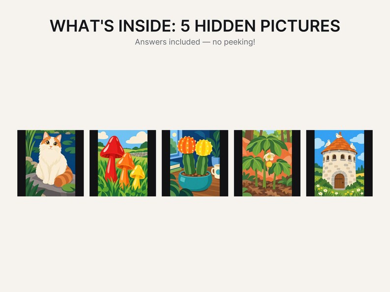 May include: A graphic featuring the text WHAT'S INSIDE: 5 HIDDEN PICTURES and Answers included &mdash; no peeking! Below are five illustrations: a white and orange cat, red and yellow mushrooms, two cacti in a blue pot, a green plant, and a stone tower.