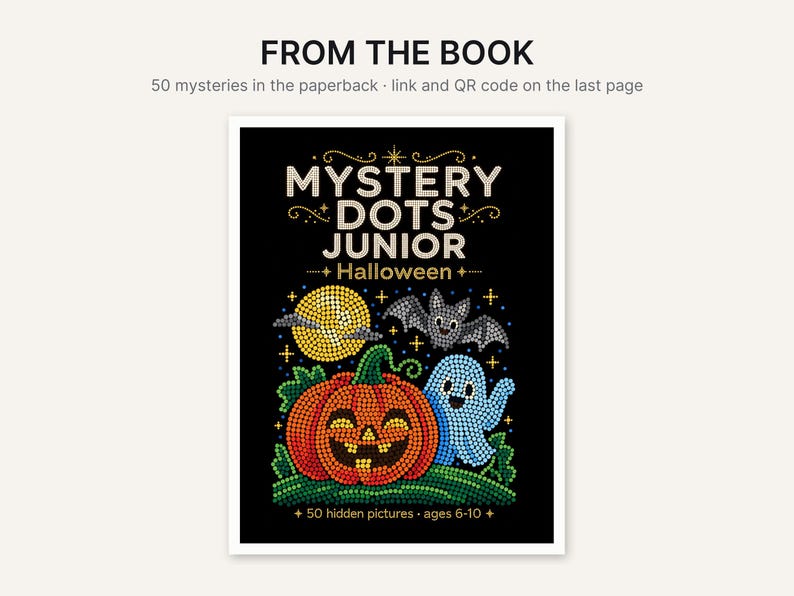 May include: A paperback book cover titled Mystery Dots Junior Halloween with a black background. The cover features a dot-art illustration of a yellow moon, a grey bat, an orange jack-o'-lantern, and a blue ghost. Text includes 50 mysteries in the paperback, link and QR code on the last page, and 50 hidden pictures ages 6-10.