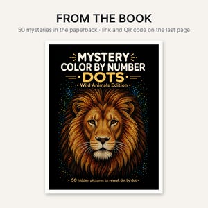 May include: A paperback book cover titled Mystery Color By Number Dots Wild Animals Edition featuring a detailed illustration of a lion's face in shades of orange and brown against a black background with colorful dots and text.