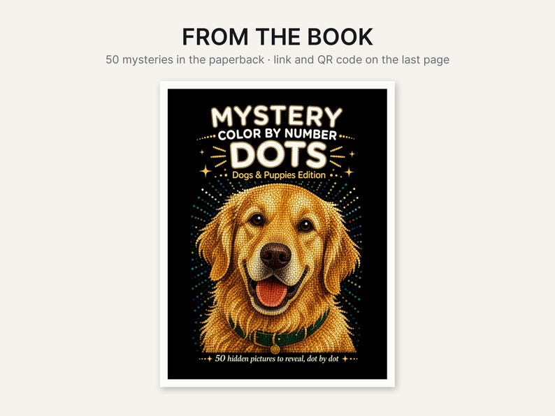 May include: A paperback book cover titled Mystery Color by Number Dots Dogs & Puppies Edition. The cover features a golden retriever illustration composed of dots against a black background with text stating 50 hidden pictures to reveal, dot by dot.