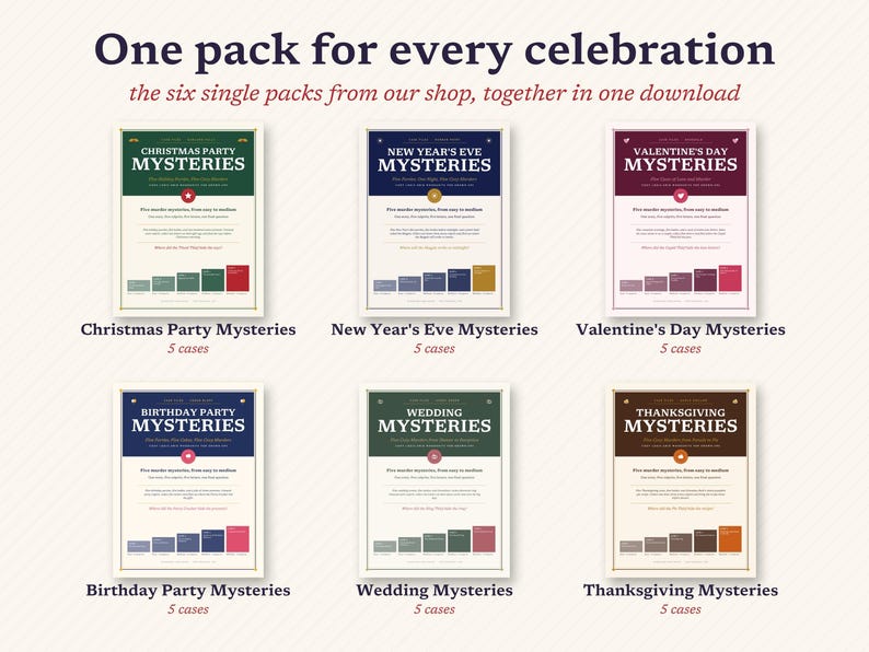 May include: A digital download collection titled One pack for every celebration, featuring six distinct mystery game packs: Christmas Party, New Year's Eve, Valentine's Day, Birthday Party, Wedding, and Thanksgiving Mysteries, each containing five cases.
