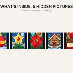 May include: A graphic featuring the text WHAT'S INSIDE: 5 HIDDEN PICTURES and Answers included &mdash; no peeking! below which are five square illustrations depicting a red ornament, a yellow star, a red poinsettia, a gingerbread house, and a winter hat.