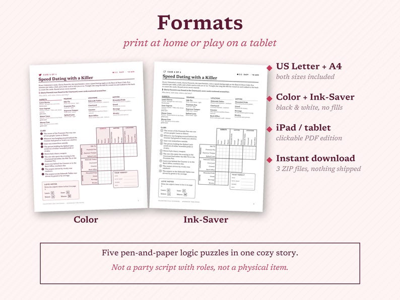 May include: Two printable logic puzzle sheets titled Speed Dating with a Killer, featuring a color version and a black and white ink-saver version. The documents include lists of suspects, clues, and a grid for solving the mystery, with text indicating US Letter and A4 sizes are included.