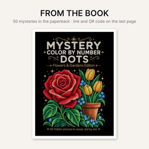 May include: A paperback book cover titled Mystery Color By Number Dots Flowers & Gardens Edition. The black cover features a large red rose, yellow tulips in a brown pot, and green leaves, all rendered in a dot-art style with gold star accents.