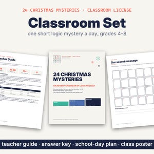 May include: A classroom set of 24 Christmas mysteries logic puzzles for grades 4-8. The set includes a teacher guide, a cover page titled 24 Christmas Mysteries, and a secret message worksheet with a grid of 24 boxes. Text includes teacher guide, answer key, school-day plan, and class poster.