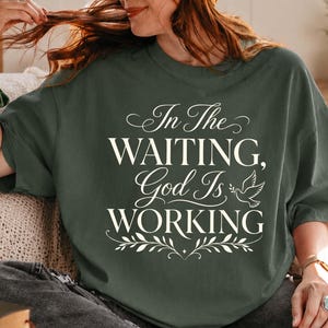 In The Waiting God Is Working T-shirt | Faith Scripture Tee