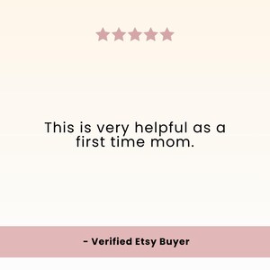 May include: A customer review with five star ratings. The text reads: "This is very helpful as a first time mom." Below the text is the phrase "- Verified Etsy Buyer" on a pink background.