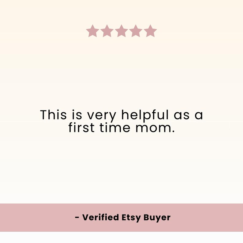 May include: A customer review with five star ratings. The text reads: "This is very helpful as a first time mom." Below the text is the phrase "- Verified Etsy Buyer" on a pink background.
