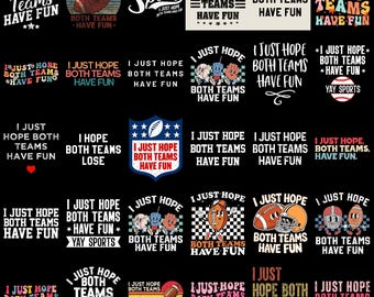 I Just Hope Both Teams Have Fun PNG Bundle, Funny Sports Game Day Football Super Bowl Quote Retro Shirt Digital Download Sublimation