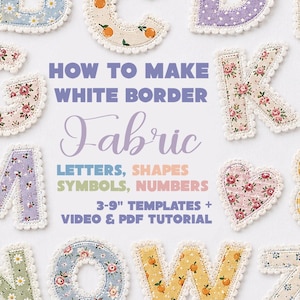 Puede incluir: Letras, números y símbolos de tela con varios estampados florales, frutales y de cuadros vichy con bordes de ganchillo blanco. El texto dice: HOW TO MAKE WHITE BORDER Fabric LETTERS, SHAPES SYMBOLS, NUMBERS 3-9" TEMPLATES + VIDEO & PDF TUTORIAL.
