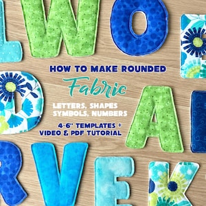 Pode incluir: Letras de tecido em vários tons de azul e verde com padrões florais e geométricos. O texto diz: HOW TO MAKE ROUNDED Fabric LETTERS, SHAPES SYMBOLS, NUMBERS 4-6" TEMPLATES + VIDEO & PDF TUTORIAL. São letras do alfabeto de tecido macio e acolchoado.