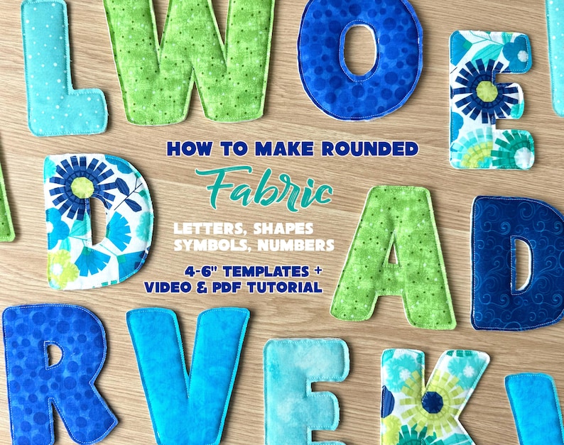 May include: A collection of fabric letters in various shades of blue and green, featuring solid, polka dot, and floral patterns. Text on the image reads: HOW TO MAKE ROUNDED Fabric LETTERS, SHAPES SYMBOLS, NUMBERS 4-6" TEMPLATES + VIDEO & PDF TUTORIAL.