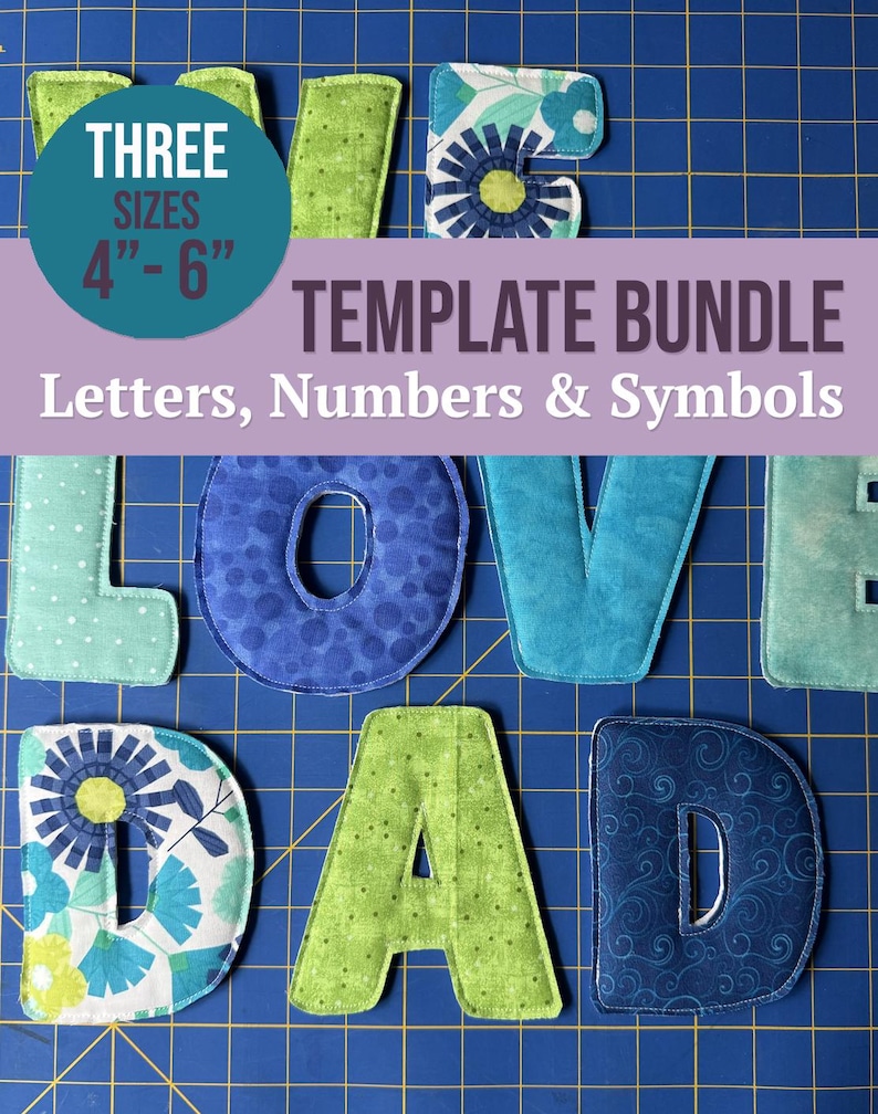 May include: A template bundle of fabric letters, numbers, and symbols in various blue and green patterns. The text reads THREE SIZES 4"-6" TEMPLATE BUNDLE Letters, Numbers & Symbols. The fabric pieces are arranged on a blue grid cutting mat.
