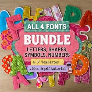 May include: A collection of fabric letters and shapes in various colors and patterns. A central pink label reads ALL 4 FONTS BUNDLE LETTERS, SHAPES, SYMBOLS, NUMBERS 4-6" Templates + video & pdf tutorial. The letters are scattered around the text.