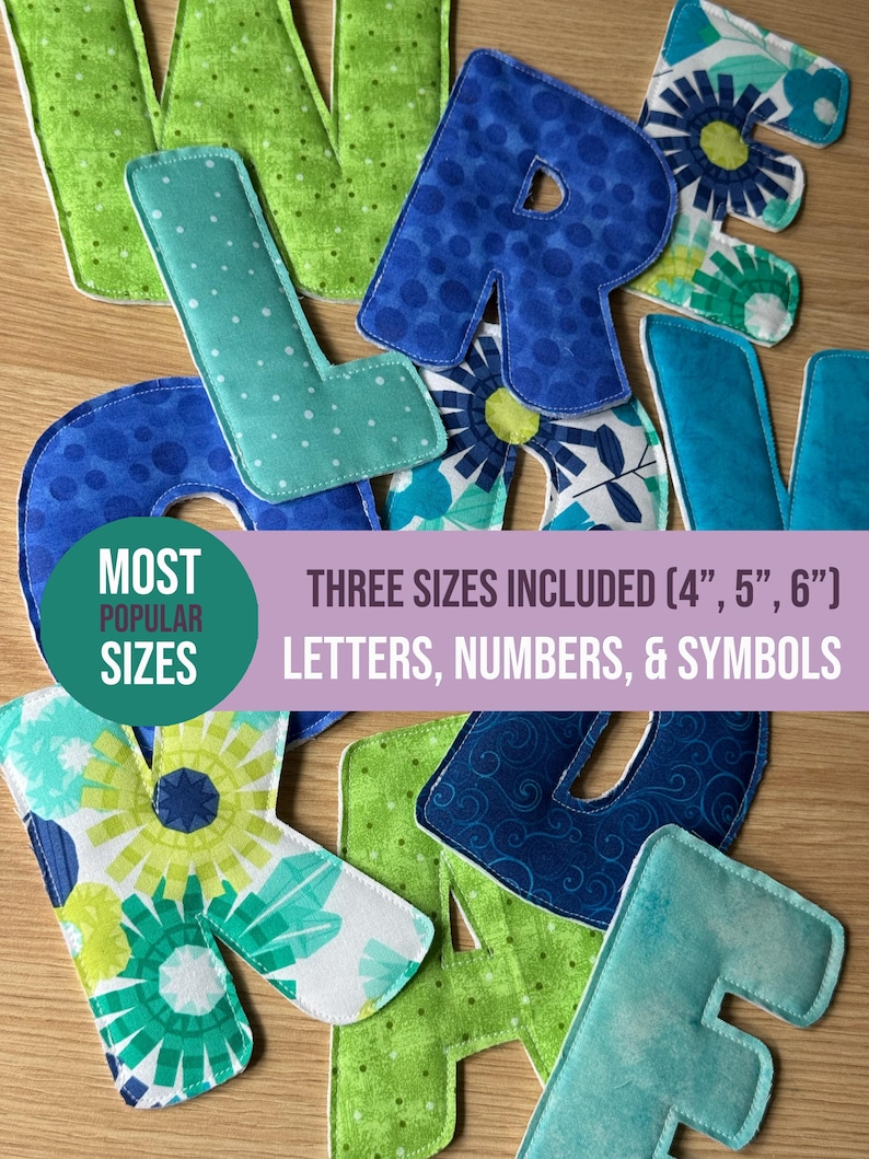 May include: Fabric letters in various shades of blue and green with floral, polka dot, and swirl patterns. Text on the image states: MOST POPULAR SIZES THREE SIZES INCLUDED (4", 5", 6") LETTERS, NUMBERS, & SYMBOLS. The letters are stitched around the edges.