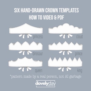 May include: Six hand-drawn white crown templates with various designs, including princess, cloud, dinosaur, prince, queen, and king. The text reads "HOW TO VIDEO & PDF" and "pattern made by a real person, not AI garbage."