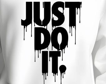 Just Do It Drip テキスト、モチベーションポスター、フィットネス PNG (デジタルダウンロード)