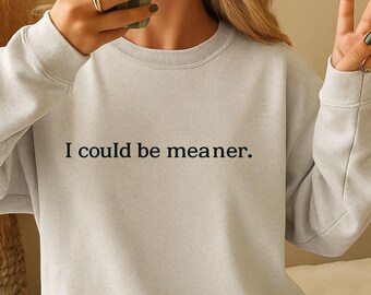 I Could Be Meaner Sarcastic Quote PNG | Sassy Humor Design (Digital Download)