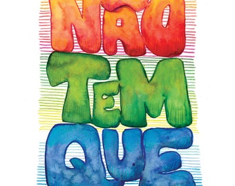 Printable - Watercolor Lettering Ilustration saying "Não Tem Que" (Digital Version)