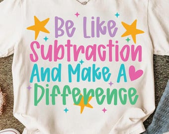 Be Like Subtraction And Make A Difference PNG, Funny Math Teacher PNG, Teacher Appreciation Gift, Math Classroom Design, Back To School PNG