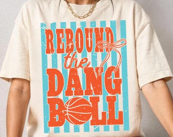 Funny Sports PNG, Rebound The Dang Ball, Basketball Mom Shirt Design, Game Day Sports Humor Digital Download